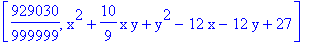 [929030/999999, x^2+10/9*x*y+y^2-12*x-12*y+27]